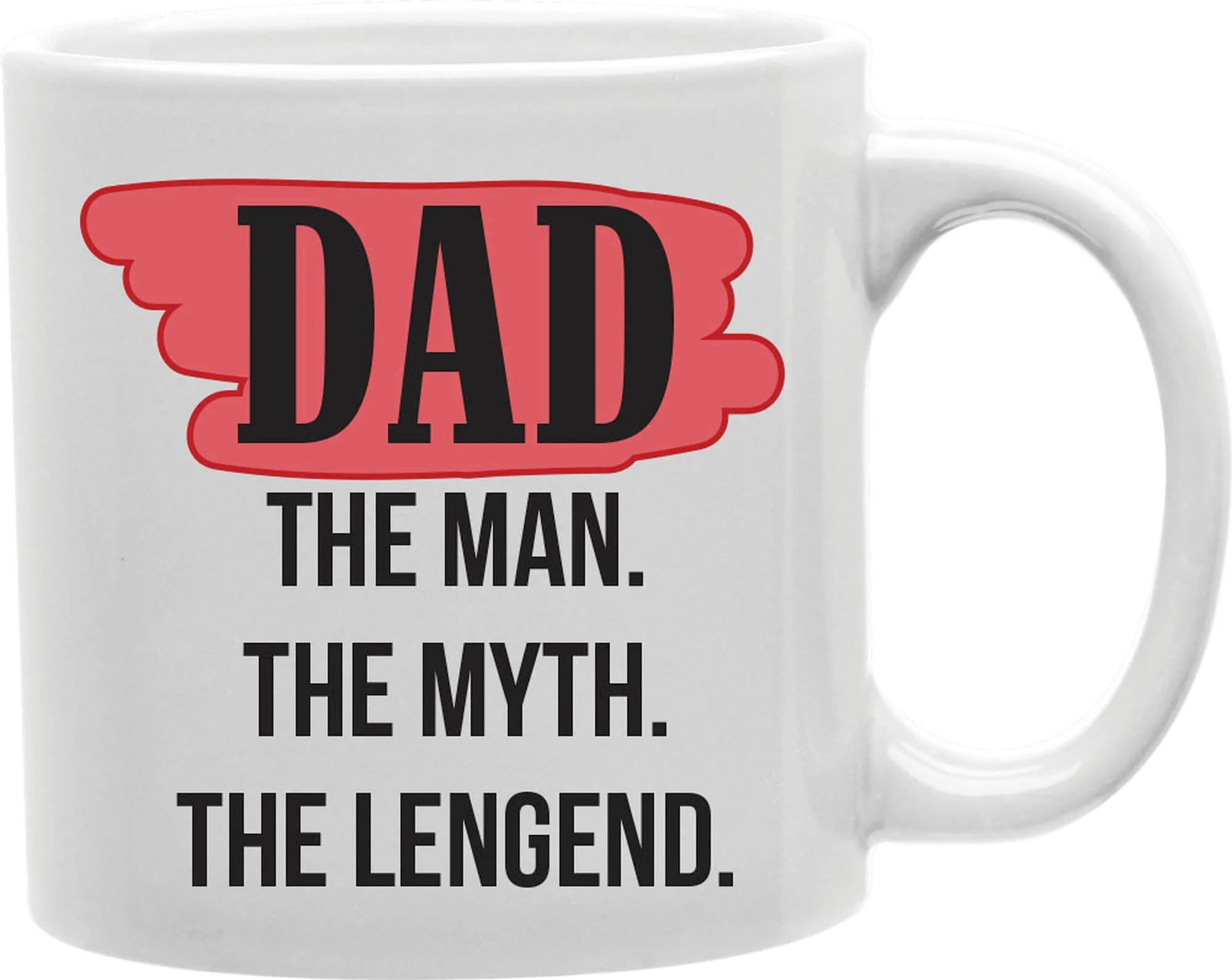 Superior Dad The Man The Myth The Legend. Coffee and Tea Ceramic Mug 11oz First-Class